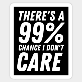 There's A 99% Chance I Don't Care Sticker